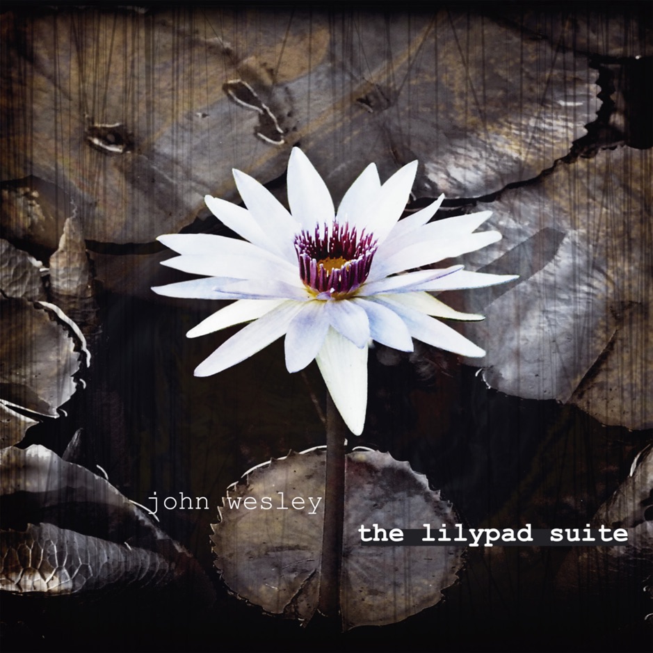 John Wesley - The Lilypad Suite